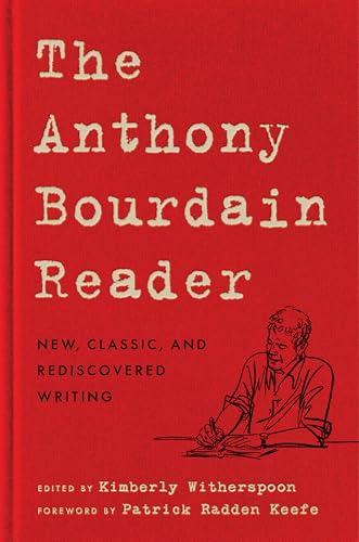 The Anthony Bourdain Reader: New, Classic, and Rediscovered Writing
