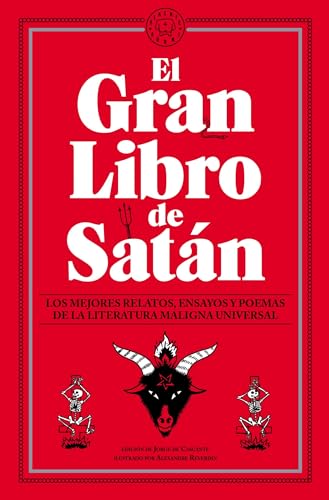 El Gran Libro de Satan: Los mejores relatos, ensayos y poemas de la literatura maligna universal