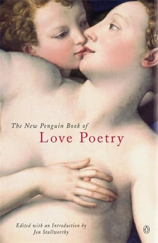 NEW PENGUIN BOOK OF LOVE POETRY; ED. BY JON STALLWORTHY.