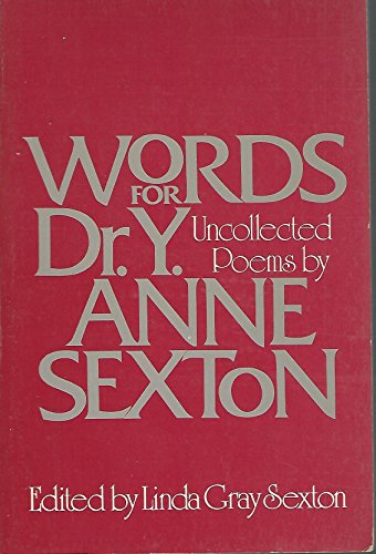Words for Dr. Y. : Uncollected Poems by Anne Sexton