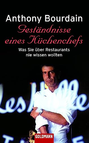 Gestandnisse eines Kuchenchefs - Was Sie uber Restaurants nie wissen wollten