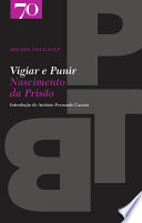 Vigiar e Punir: Nascimento da Prisao
