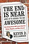The End Is Near and It's Going to Be Awesome: How Going Broke Will Leave America Richer, Happier, and More Secure
