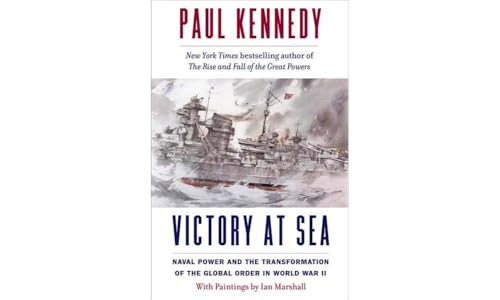 Victory at Sea: Naval Power and the Transformation of the Global Order in World War II