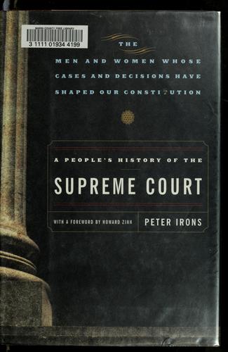 A People's History of the Supreme Court: The Men and Women Whose Cases and Decisions Have Shaped Our Constitution