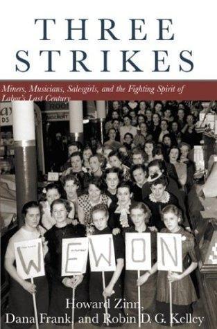 Three Strikes: Miners, Musicians, Salesgirls, and the Fighting Spirit of Labor's Last Century