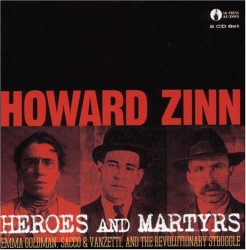 Heroes & Martyrs: Emma Goldman, Sacco & Vanzetti and the Revolutionary Struggle