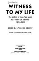 Witness to My Life: The Letters of Jean-Paul Sartre to Simone de Beauvoir 1926-39