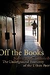 Off the Books: The Underground Economy of the Urban Poor
