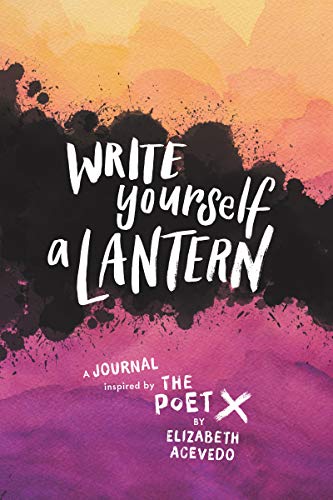 Write Yourself A Lantern: A Journal Inspired By The Poet X