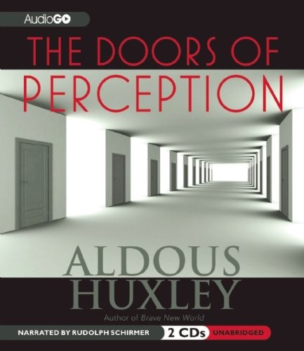 The Doors of Perception The Classic Exploration of Altered Consciousness and Spirituality
