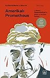 Amerikali Prometheus: J. Robert Oppenheimer'in Basari ve Aci Dolu Oykusu