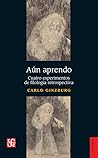 Aun aprendo: Cuatro experimentos de filologia retrospectiva