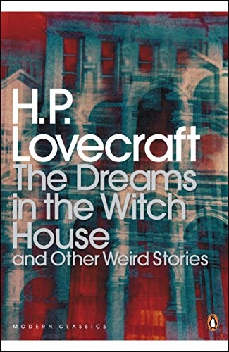 The Dreams in the Witch House and Other Weird Stories