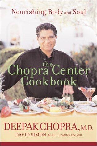 The Chopra Center Cookbook: Nourishing Body and Soul
