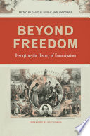 Beyond Freedom: Disrupting the History of Emancipation
