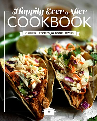 Happily Ever After Cookbook: Original Recipes for Book Lovers