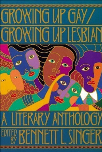 Growing Up Gay/Growing Up Lesbian: A Literary Anthology