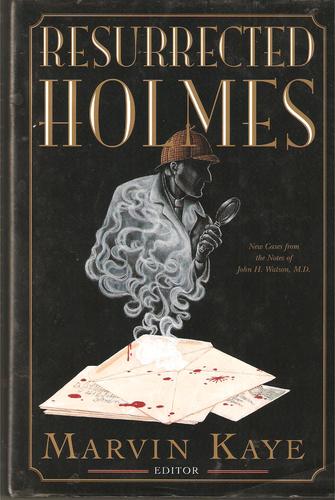 The Resurrected Holmes: New Cases from the Notes of John H. Watson, M.D.