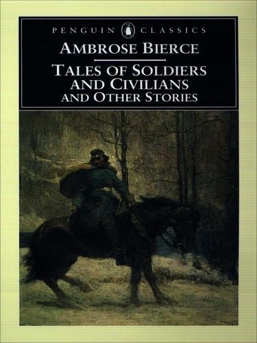 Tales of Soldiers and Civilians and Other Stories