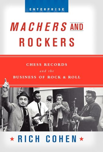 Machers and Rockers: Chess Records and the Business of Rock and Roll
