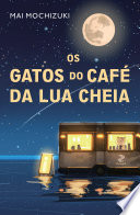 Os gatos do cafe da lua cheia