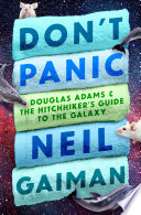 Don't Panic: Douglas Adams & the Hitchhiker's Guide to the Galaxy