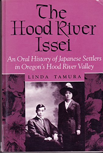 The Hood River Issei: An Oral History of Japanese Settlers in Oregon's Hood River Valley