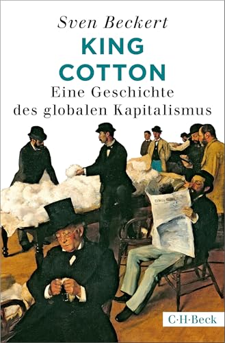 King Cotton: eine Geschichte des globalen Kapitalismus