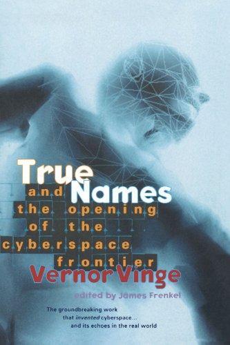 True Names: and the Opening of the Cyberspace Frontier