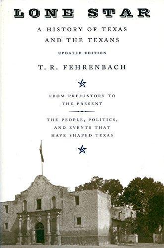 Lone Star : A History Of Texas And The Texans