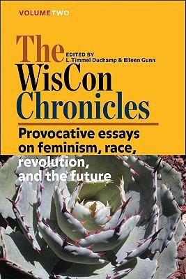 The WisCon Chronicles, Vol. 2: Provocative essays on feminism, race, revolution, and the future