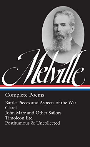 Complete Poems: Battle-Pieces and Aspects of the War / Clarel / John Marr and Other Sailors / Timoleon Etc. / Posthumous & Uncollected