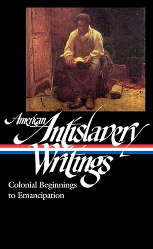 American Antislavery Writings: Colonial Beginnings to Emancipation