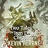 Two Tales of the Iron Druid Chronicles