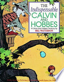 The Indispensable Calvin and Hobbes: A Calvin and Hobbes Treasury