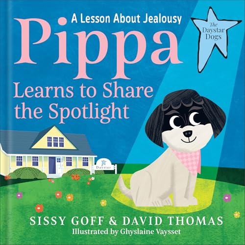 Pippa Learns to Share the Spotlight: A Lesson About Jealousy-Help Girls and Boys Ages 3-5 Become a Loving Big Sister or Brother