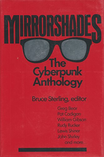 Mirrorshades: The Cyberpunk Anthology