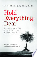 Hold Everything Dear: Dispatches on Survival and Resistance