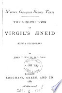 The ... book of Virgil's AEneid, with a vocabulary ed. by J.T. White.