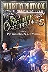 Ministry Protocol: Thrilling Tales of the Ministry of Peculiar Occurrences