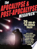 The Apocalypse & Post-Apocalypse MEGAPACK(R): 20 End-of-the-World Tales