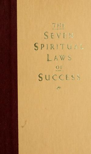 The Seven Spiritual Laws of Success: A Practical Guide to the Fulfillment of Your Dreams