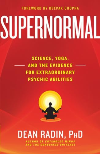 Supernormal: Science, Yoga and the Evidence for Extraordinary Psychic Abilities