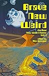 Brave New Weird: The Best New Weird Horror, Volume 1