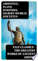 Yale Classics - The Greatest Works of Ancient Greece