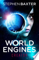 World Engines: Creator: A post climate change high concept science fiction odyssey