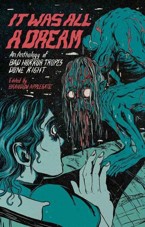 It Was All A Dream: An Anthology of Bad Horror Tropes Done Right