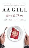 Here and There: Collected Travel Writing
