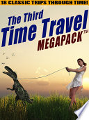 The Third Time Travel MEGAPACK (R): 18 Classic Trips Through Time